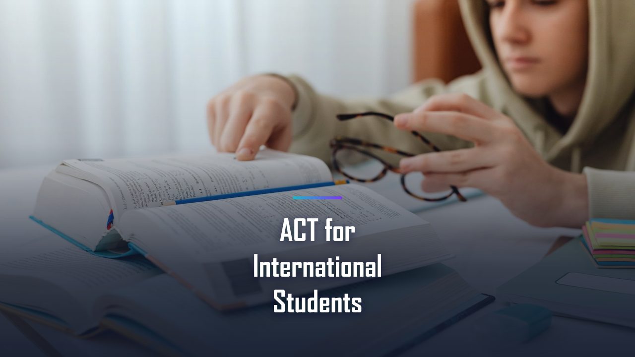 The ACT for International Students and Parents: Dates, Prep, and Admissions (2026)