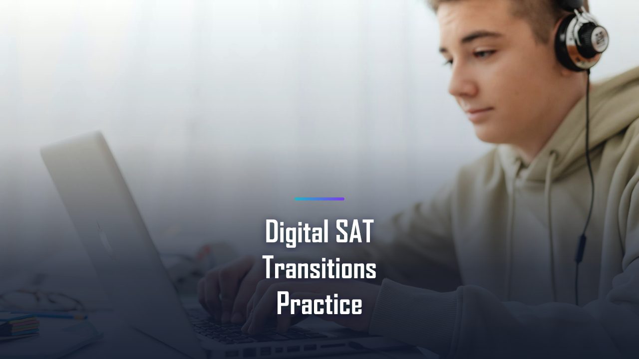 Digital SAT Transitions: Worked Examples From Easy, Medium, and Hard Modules
