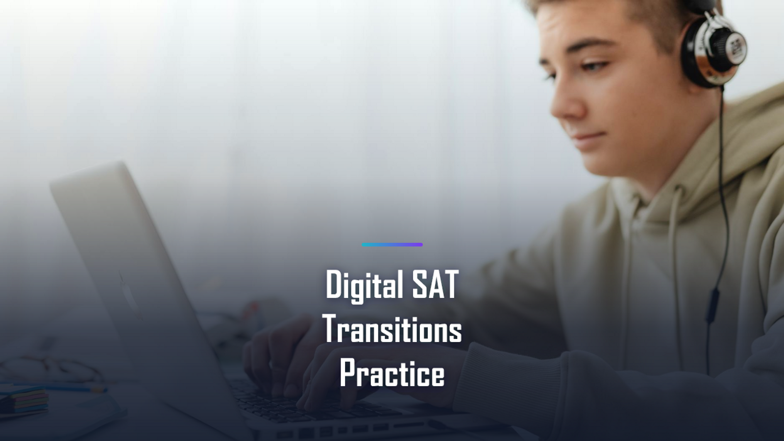 Digital SAT Transitions: Worked Examples From Easy, Medium, and Hard Modules