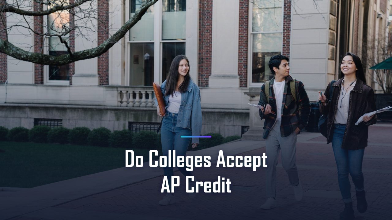 Do Colleges Accept AP Credit? The 2026-27 Guide to AP Credit, Placement, and Admissions