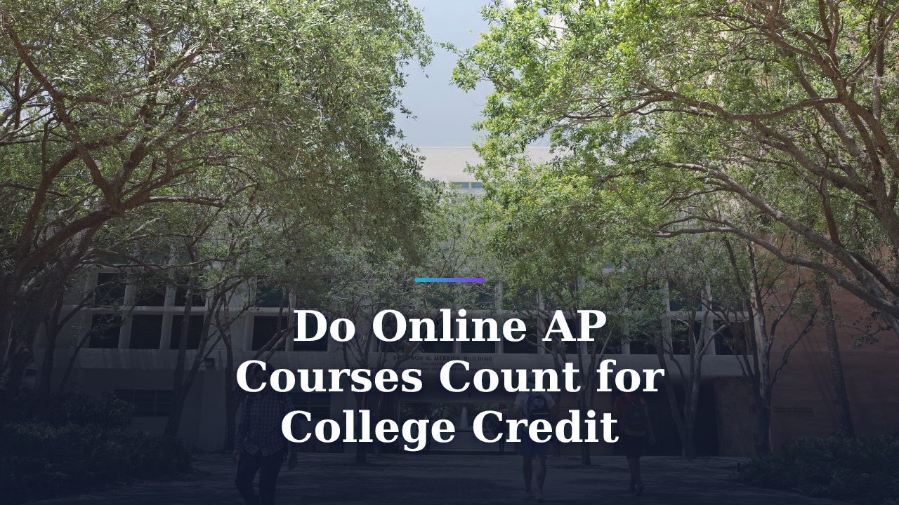 Do Online AP Courses Count for College Credit? What Colleges Accept