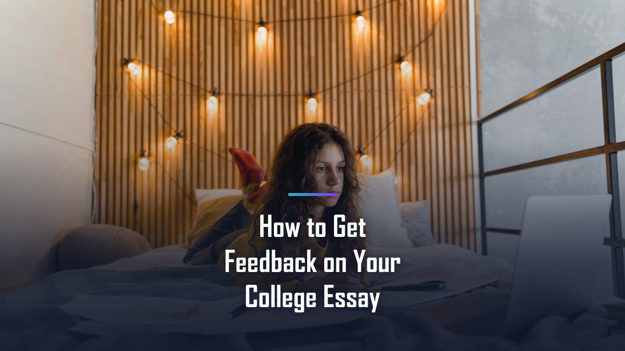 How to Get Feedback on your College Essay in 2026: A Step-by-Step Guide That Actually Works