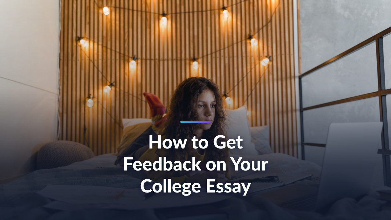 How to Get Feedback on your College Essay in 2026: A Step-by-Step Guide That Actually Works