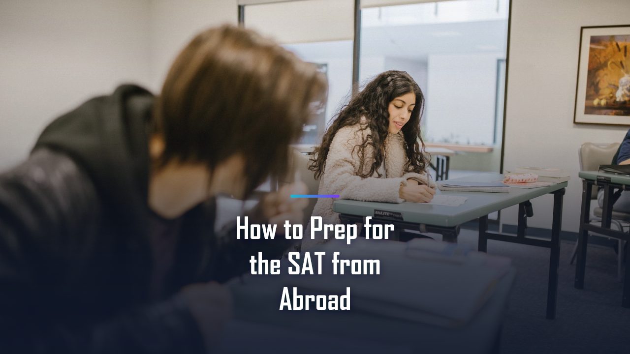 How to Prep for the SAT from Abroad in 2026: A Step-by-Step Guide That Actually Works