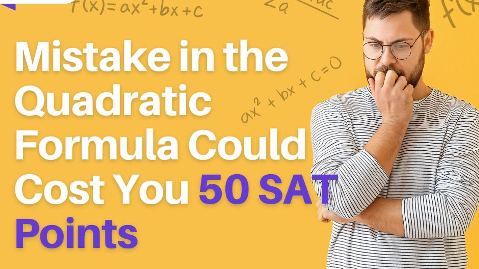 This One Mistake in the Quadratic Formula Could Cost You 50 SAT Points