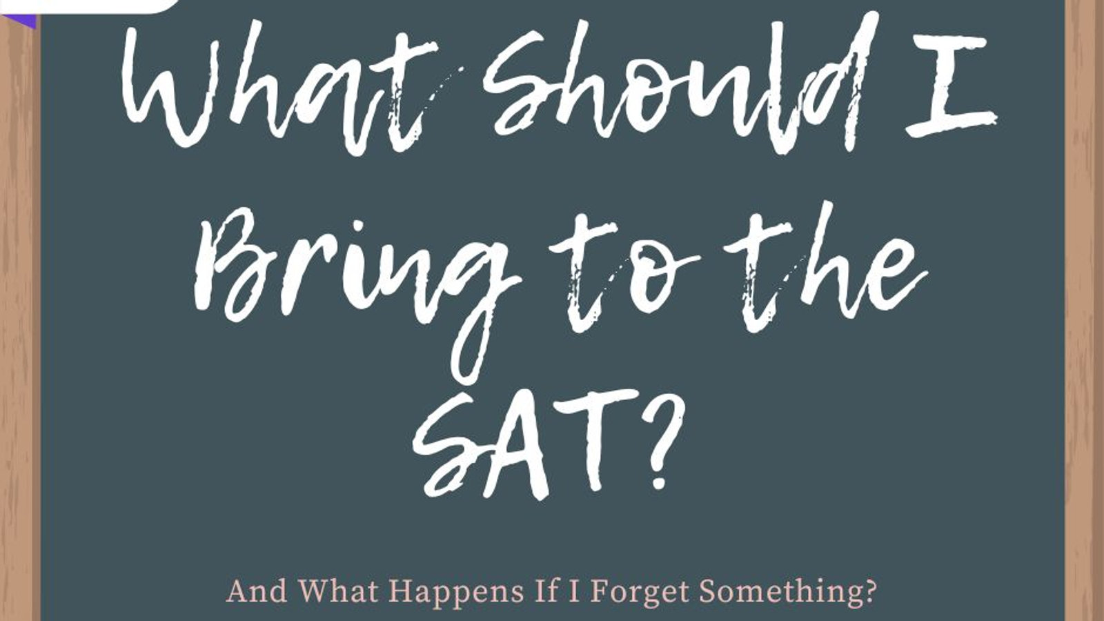 What Should I Bring to the SAT? (And What Happens If I Forget Something?)