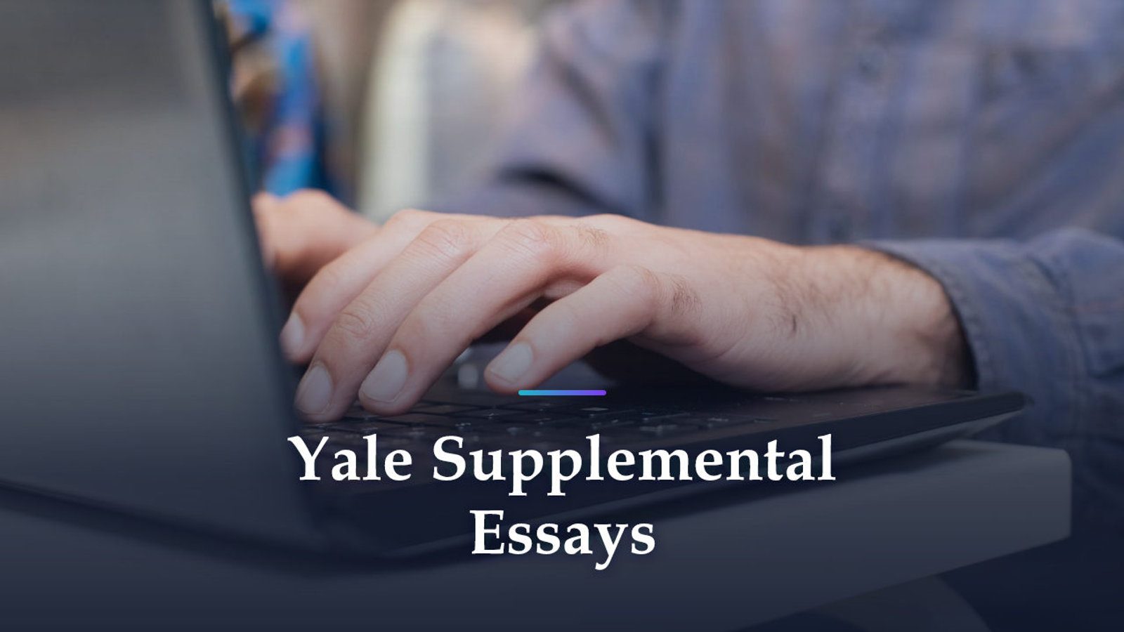 Do Yale's Supplemental Essays Ask 'Why Yale'? Where to Show Fit Now